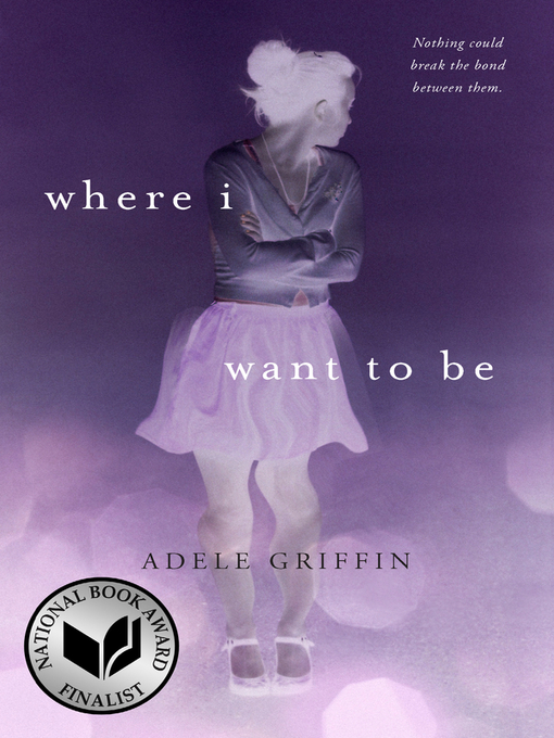 Title details for Where I Want to Be by Adele Griffin - Available